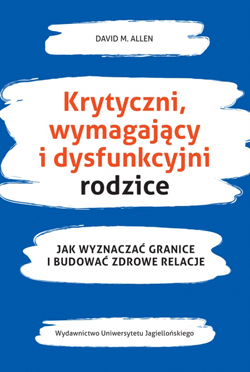 Krytyczni, wymagaj�cy i dysfunkcyjni rodzice